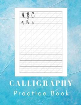 Calligraphy Practice Book: Calligraphy and Handlettering Notepad - 160 Sheet Pad