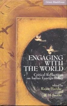 Hardcover Engaging the World: Critical Reflections on India's Foreign Policy Book