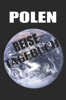 Polen Reisetagebuch: Reisetagebuch für Deine Polen Reise zum Ausfüllen und Selbstgestalten (German Edition)
