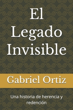 Paperback El Legado Invisible: Una historia de herencia y redención [Spanish] Book