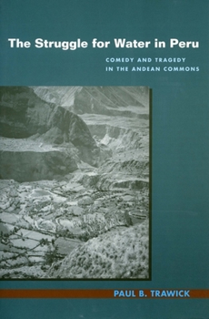 Hardcover The Struggle for Water in Peru: Comedy and Tragedy in the Andean Commons Book