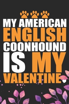 My American English Coonhound Is My Valentine: Cool American English Coonhound Dog Journal Notebook - Funny American English Coonhound Dog Notebook - ... Coonhound Owner Gifts. 6 x 9 in 120 pages