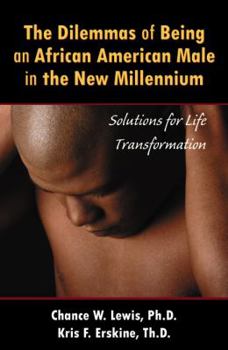 The Dilemmas of Being African-American Male: Solutions for Life Transformation