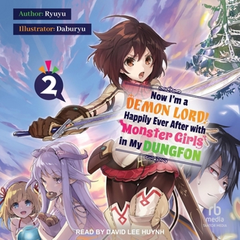 Now I'm a Demon Lord! Happily Ever After with Monster Girls in My Dungeon: Volume 2 - Book #2 of the 魔王になったので、ダンジョン造って人外娘とほのぼのする [Maou ni Natta node, Dungeon Tsukutte Jingai Musume to Honobono suru]
