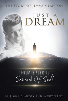 Paperback Just a Dream: The Story of Jimmy Clanton: From Singer to Servant of God! Book