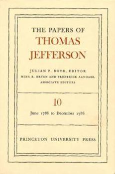 The Papers of Thomas Jefferson, Volume 10: June 1786 to December 1786 - Book #10 of the Papers of Thomas Jefferson, Retirement Series