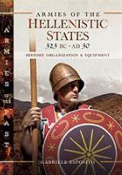 Hardcover Armies of the Hellenistic States 323 BC - AD 30: History, Organization and Equipment Book