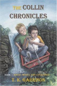 Paperback The Collin Chronicles: Book 1 - Magic, Bones, and Catacombs Book