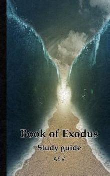 The book of Exodus Study guide: 5 x 8" bible study guide  - christian journal notebook with Exodus ASV bible, scripture study and notes