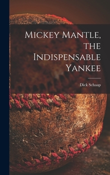 Hardcover Mickey Mantle, the Indispensable Yankee Book