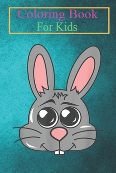 Coloring Book For Kids: Bunny Rabbit Face Collections Animal Coloring Book: For Kids Aged 3-8 (Fun Activities for Kids)
