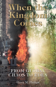 Paperback When the Kingdom Comes: From Global Chaos to Eden Book