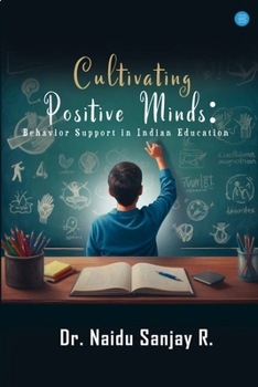 Paperback Cultivating Positive Minds: Behavior Support in Indian Education Book