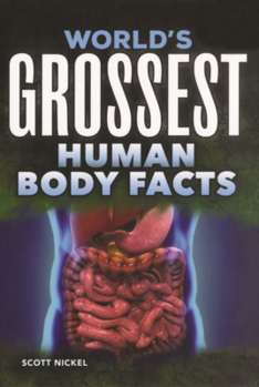 World's Grossest Human Body (World's Grossest (Updog Books