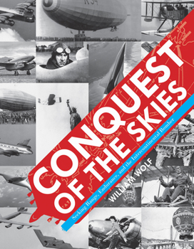 Hardcover Conquest of the Skies: Seeking Range, Endurance, and the Intercontinental Bomber Book