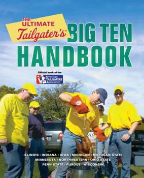 Paperback The Ultimate Tailgater's Big Ten Handbook Book