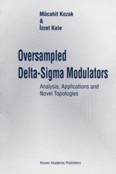Paperback Oversampled Delta-SIGMA Modulators: Analysis, Applications and Novel Topologies Book