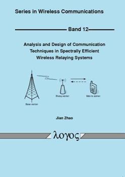 Paperback Analysis and Design of Communication Techniques in Spectrally Efficient Wireless Relaying Systems Book