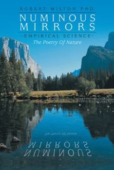 Paperback Numinous Mirrors: Empirical Science --- The Poetry of Nature Book