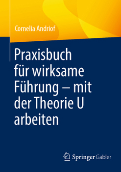 Paperback Praxisbuch Für Wirksame Führung - Mit Der Theorie U Arbeiten [German] Book
