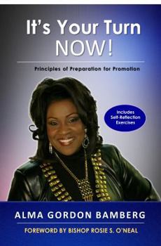 Paperback It's Your Turn NOW!: Principles of Preparation for Promotion Book