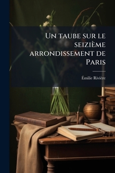 Paperback Un taube sur le seizième arrondissement de Paris [French] Book