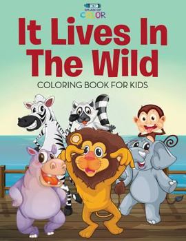 Paperback It Lives in the Wild - Coloring Book for Kids Book