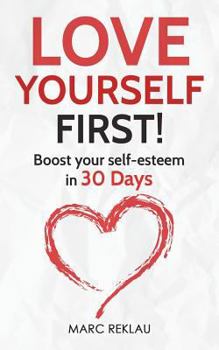 Paperback Love Yourself First!: Boost your self-esteem in 30 Days Book