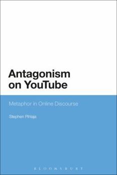 Paperback Antagonism on Youtube: Metaphor in Online Discourse Book