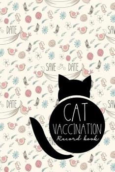 Paperback Cat Vaccination Record Book: Vaccination Record Book, Vaccination Record, Vaccination Log, Vaccine Tracker, Cute Wedding Cover Book
