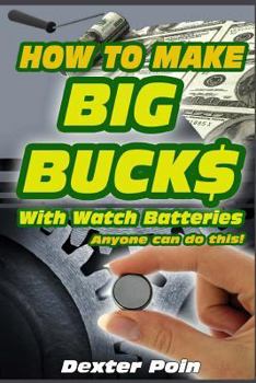 Paperback How to Make Big Bucks With Watch Batteries Book