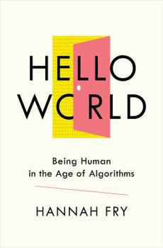 Hardcover Hello World: Being Human in the Age of Algorithms Book