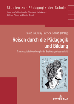 Hardcover Reisen durch die Paedagogik und Bildung: Transepochale Forschung in der Erziehungswissenschaft [German] Book