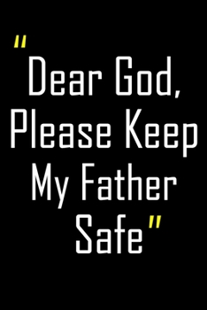 Dear God, Please Keep My Father Safe: Daily Journal & Devotional with Bible Verses about Faith, Courage & Protection - A meaningful gift for an Army Mom ... Soldier (Military Appreciation Gifts)