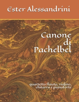 Paperback Canone di Pachelbel: quartetto flauto, violino, chitarra e pianoforte [Italian] Book