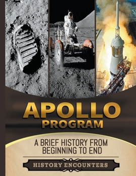 Paperback Apollo Program: A Brief Overview from Beginning to the End Book