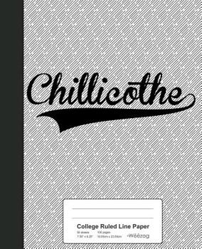 Paperback College Ruled Line Paper: CHILLICOTHE Notebook Book