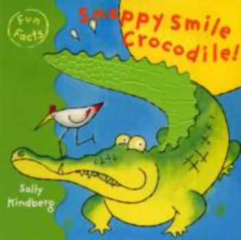 Hardcover Snappy Smile Crocodile!. Sally Kindberg Book