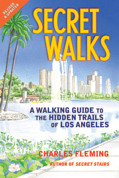 Paperback Secret Walks: A Walking Guide to the Hidden Trails of Los Angeles (Revised September 2020) Book