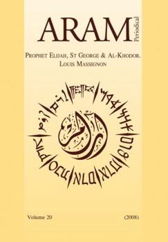 Aram Periodical. Volume 20 - Prophet Elijah, St George and Al-Khodor and Louis Massignon