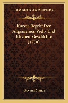 Paperback Kurzer Begriff Der Allgemeinen Welt- Und Kirchen-Geschichte (1770) [German] Book