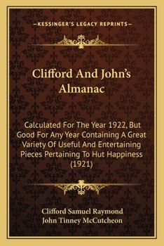 Paperback Clifford And John's Almanac: Calculated For The Year 1922, But Good For Any Year Containing A Great Variety Of Useful And Entertaining Pieces Perta Book