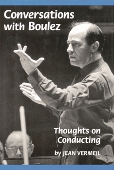 Hardcover Conversations with Boulez: Thoughts on Conducting Book