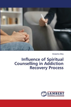 Paperback Influence of Spiritual Counselling in Addiction Recovery Process Book