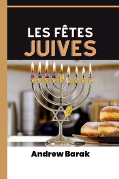 Paperback Les Fêtes Juives: Connaître les différentes fêtes juives et leur signification [French] Book