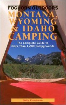 Paperback Foghorn Outdoors Montana, Wyoming, and Idaho Camping: The Complete Guide to More Than 1,200 Campgrounds Book