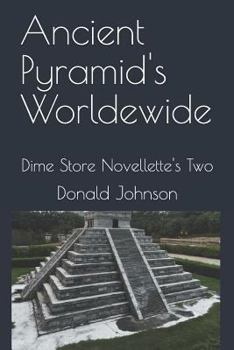 Paperback Ancient Pyramid's Worldewide: Dime Store Novellette's Two Book