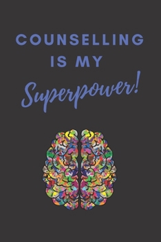 Paperback Counselling Is My Superpower!: A Lined Notebook For Therapists Book