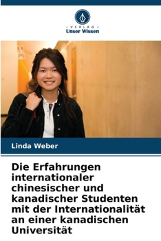 Paperback Die Erfahrungen internationaler chinesischer und kanadischer Studenten mit der Internationalität an einer kanadischen Universität [German] Book