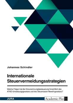 Paperback Internationale Steuervermeidungsstrategien. Welche Folgen hat die Hinzurechnungsbesteuerung hinsichtlich des ATAD-Umsetzungsgesetzes und des Steueroas [German] Book